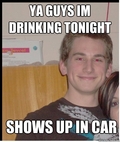 ya guys im drinking tonight shows up in car  