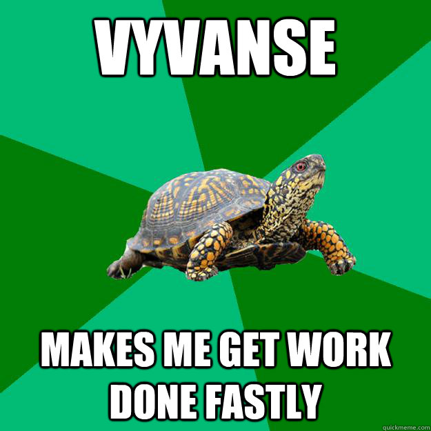 Vyvanse Makes me get work done fastly - Vyvanse Makes me get work done fastly  Torrenting Turtle