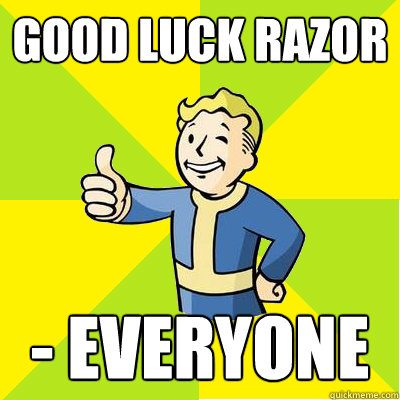 Good luck razor - everyone  Fallout new vegas