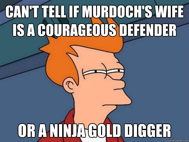 can't tell if murdoch's wife is a courageous defender or a ninja gold digger  Futurama Fry