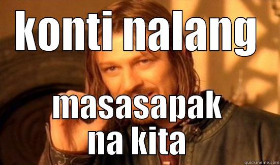 KONTI NALANG MASASAPAK NA KITA Boromir