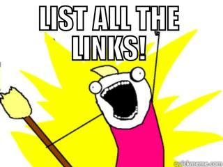 LIST ALL THE LINKS!  All The Things