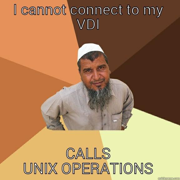 I CANNOT CONNECT TO MY VDI CALLS UNIX OPERATIONS Ordinary Muslim Man