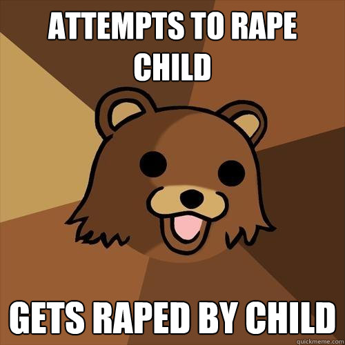 attempts to rape child gets raped by child  Pedobear