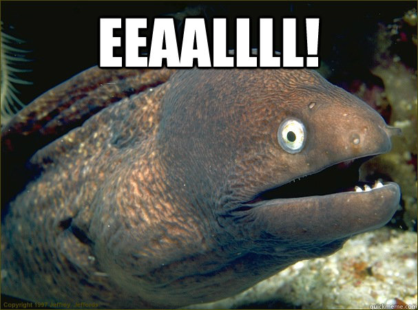 eeaallll!   Bad Joke Eel