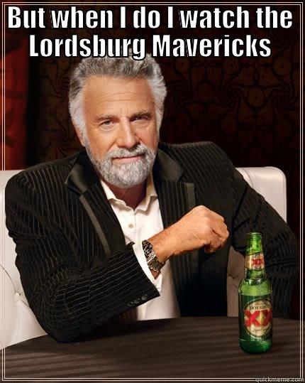 I don't always watch High School Football - BUT WHEN I DO I WATCH THE LORDSBURG MAVERICKS  The Most Interesting Man In The World