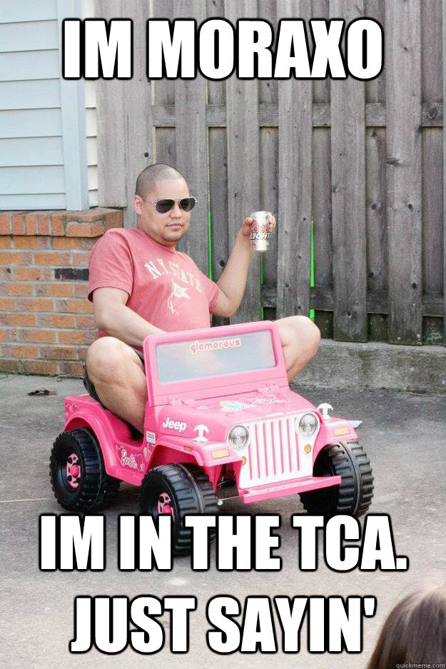 im moraxo im in the tca. just sayin' - im moraxo im in the tca. just sayin'  drunk dad