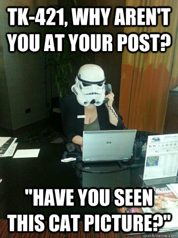 TK-421, why aren't you at your post? 