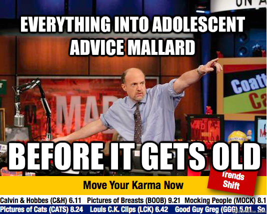 Everything into adolescent advice mallard before it gets old  Mad Karma with Jim Cramer