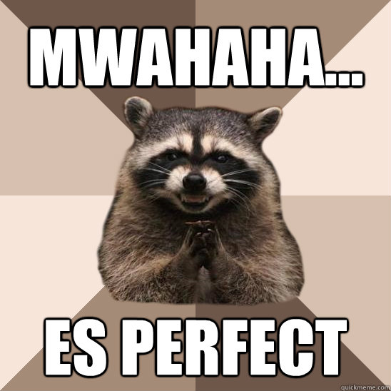 Mwahaha... Es Perfect - Mwahaha... Es Perfect  Evil Plotting Raccoon