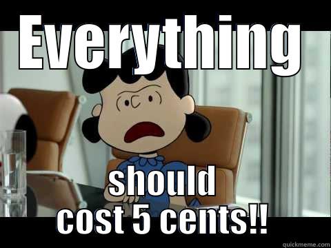 EVERYTHING SHOULD COST 5 CENTS!! Misc