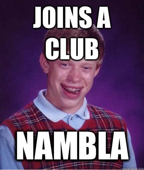 Joins a club NAMBLA  Bad Luck Brian