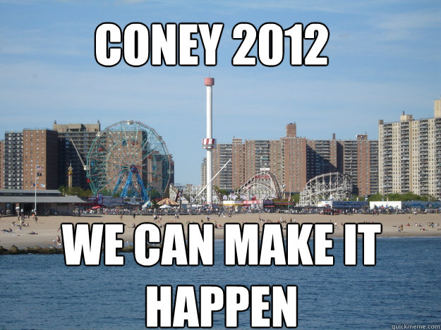 CONEY 2012
 We can make it happen  