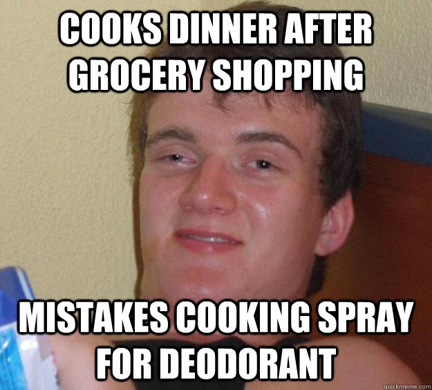 Cooks dinner after grocery shopping mistakes cooking spray for deodorant - Cooks dinner after grocery shopping mistakes cooking spray for deodorant  Misc