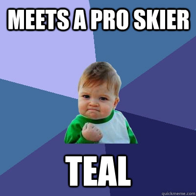 meets a pro skier Teal  Success Kid