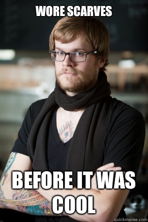 Wore scarves before it was cool - Wore scarves before it was cool  Hipster Barista