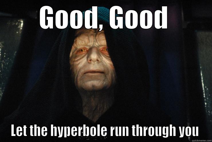 Force Hyperbole - GOOD, GOOD LET THE HYPERBOLE RUN THROUGH YOU Misc