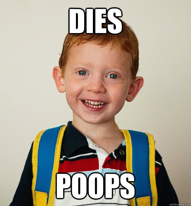 Dies poops  Pre-School Freshman