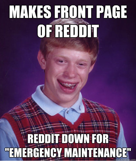 Makes Front Page of Reddit Reddit Down for 