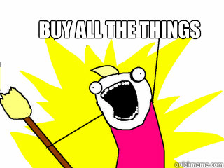 Buy all the things  All The Things