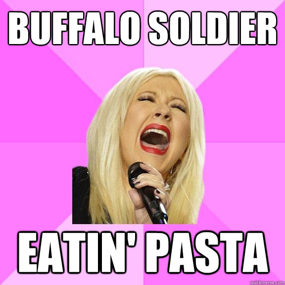 Buffalo Soldier Eatin' Pasta  Wrong Lyrics Christina