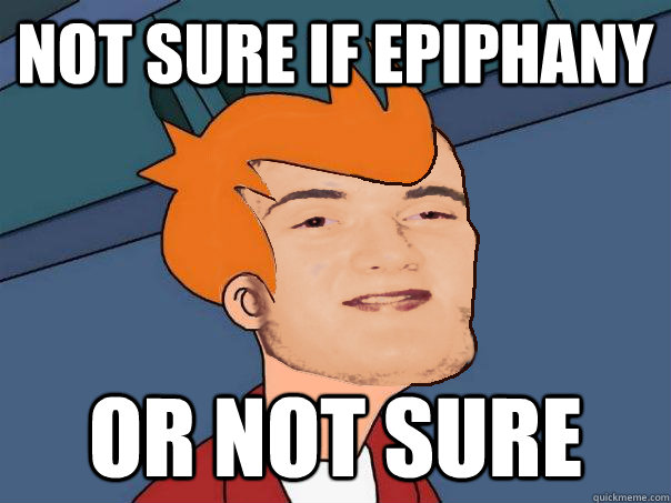 not sure if Epiphany or not sure - not sure if Epiphany or not sure  Misc