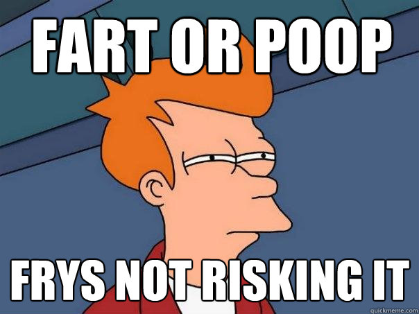 fart or poop frys not risking it  - fart or poop frys not risking it   Futurama Fry