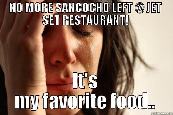 NO MORE SANCOCHO LEFT @ JET SET RESTAURANT! IT'S MY FAVORITE FOOD.. First World Problems