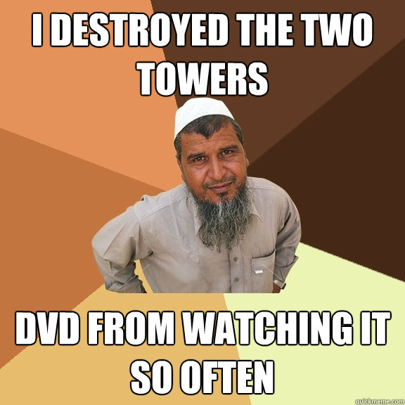 i destroyed the two towers DVD from watching it so often - i destroyed the two towers DVD from watching it so often  Ordinary Muslim Man