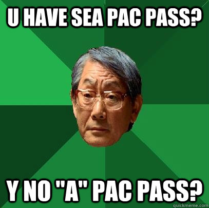 U have Sea PAc Pass? y no 