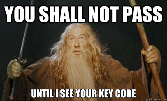 You shall not pass until i see your key code - You shall not pass until i see your key code  Gandalf