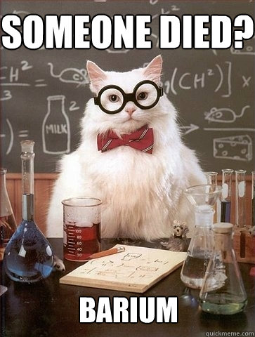 Someone Died? Barium  Chemistry Cat