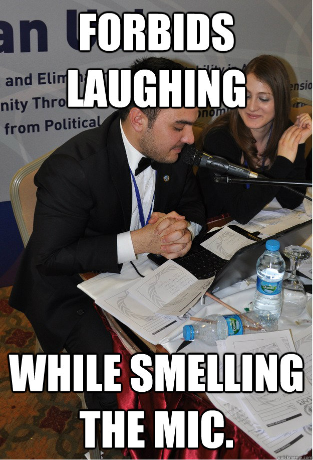 Forbids Laughing While smelling the mic. - Forbids Laughing While smelling the mic.  Scumbag Committee Director