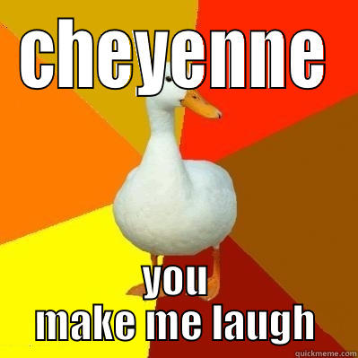 CHEYENNE YOU MAKE ME LAUGH Tech Impaired Duck