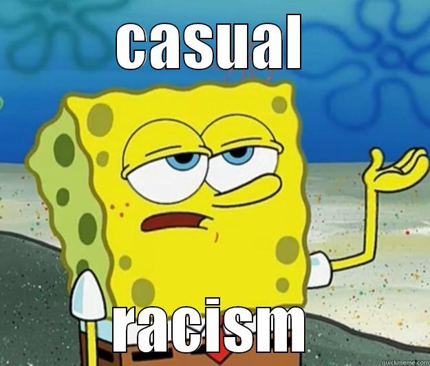 CASUAL RACISM Tough Spongebob