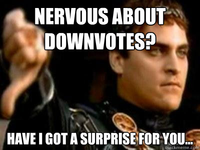 Nervous about downvotes? Have I got a surprise for you... - Nervous about downvotes? Have I got a surprise for you...  Downvoting Roman