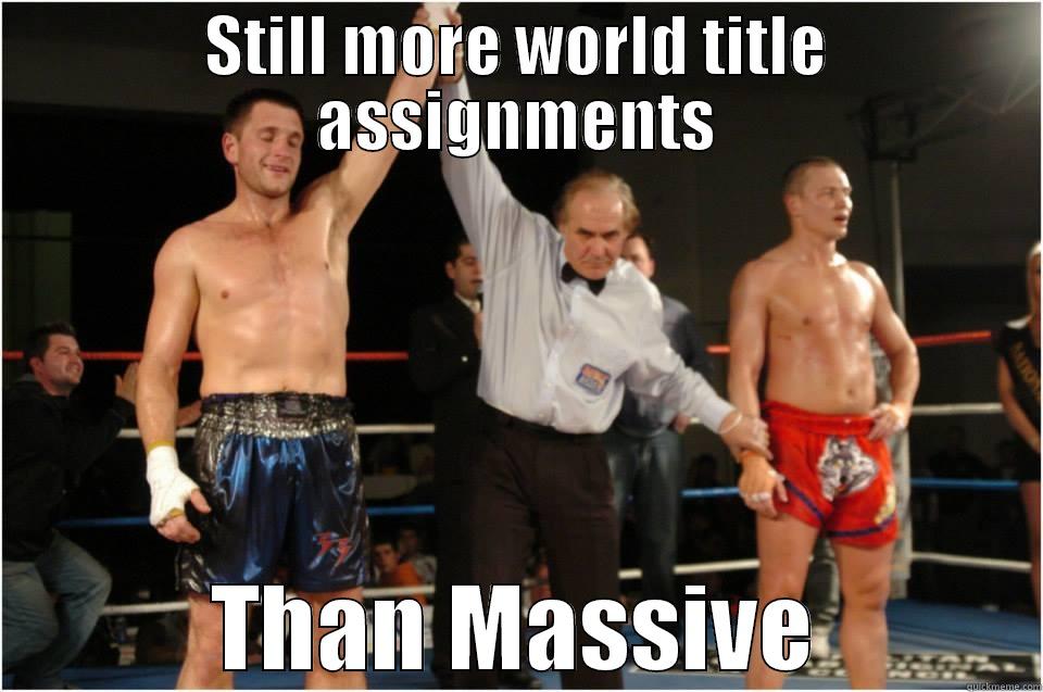 STILL MORE WORLD TITLE ASSIGNMENTS THAN MASSIVE Misc