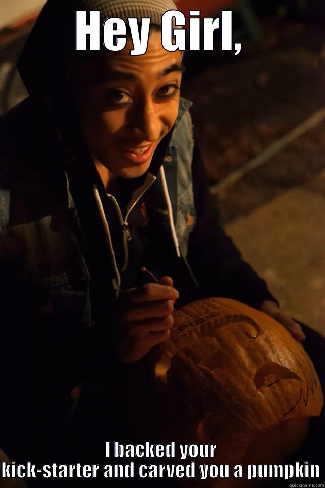 HEY GIRL, I BACKED YOUR KICK-STARTER AND CARVED YOU A PUMPKIN Misc