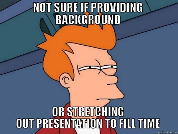 NOT SURE IF PROVIDING BACKGROUND OR STRETCHING OUT PRESENTATION TO FILL TIME Futurama Fry