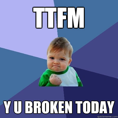 TTFM Y U BROKEN TODAY  Success Kid