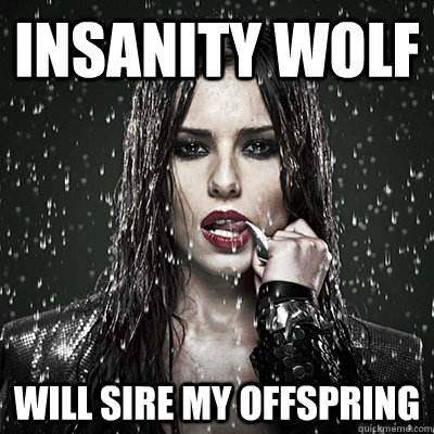 Insanity wolf will sire my offspring  Power Cheryl