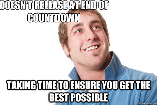 Doesn't release at end of countdown Taking time to ensure you get the best possible - Doesn't release at end of countdown Taking time to ensure you get the best possible  Misunderstood D-Bag