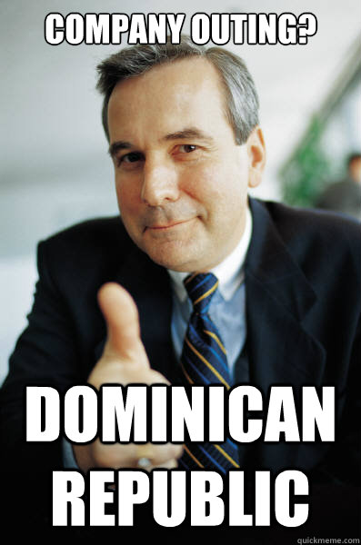 Company Outing? Dominican Republic  Good Guy Boss