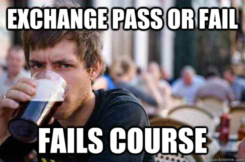 Exchange pass or fail Fails course - Exchange pass or fail Fails course  Lazy College Senior