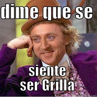 DIME QUE SE  SIENTE SER GRILLA Condescending Wonka