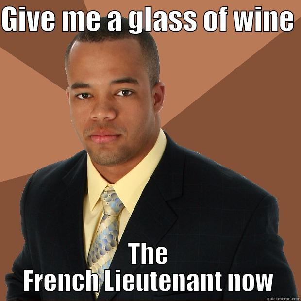 GIVE ME A GLASS OF WINE  THE FRENCH LIEUTENANT NOW Successful Black Man