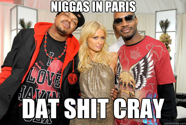 Niggas In Paris DAT SHIT CRAY  Niggas In Paris