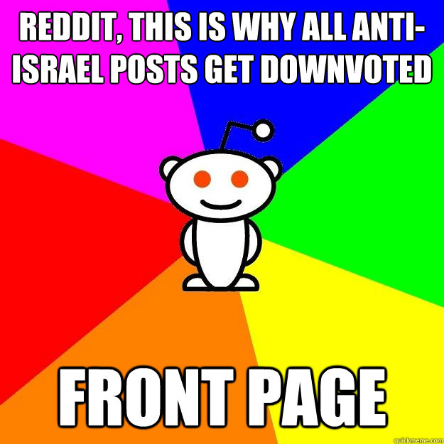 Reddit, this is why all anti-Israel posts get downvoted front page - Reddit, this is why all anti-Israel posts get downvoted front page  Reddit Alien