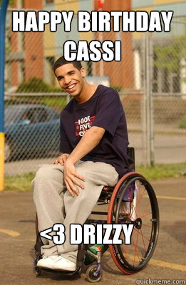 Happy Birthday Cassi <3 Drizzy  Drake