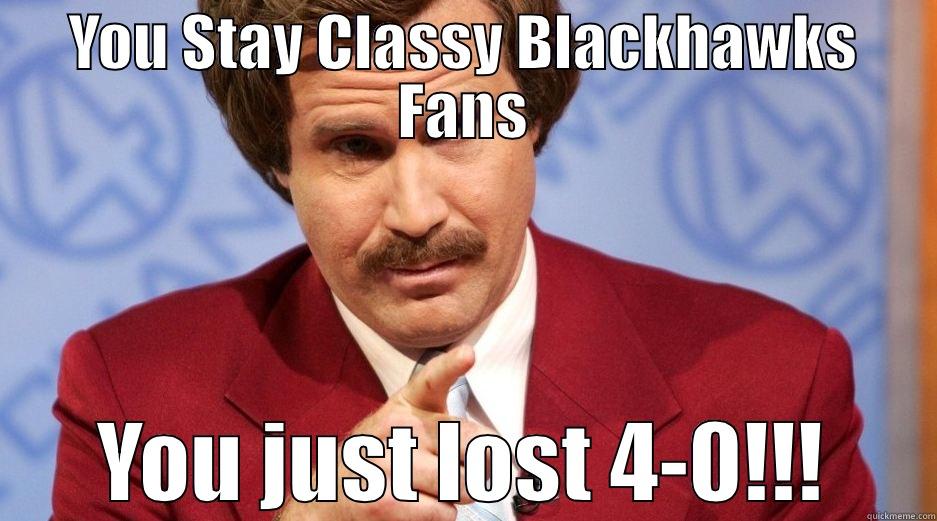 YOU STAY CLASSY BLACKHAWKS FANS YOU JUST LOST 4-0!!! Misc